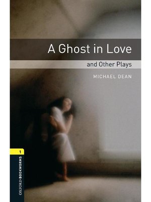 cover image of A Ghost in Love and Other Plays  (Oxford Bookworms Series Stage 1)